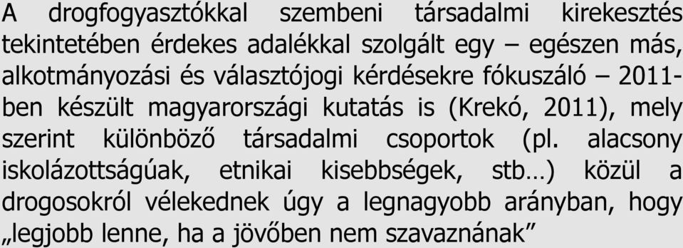 (Krekó, 2011), mely szerint különböző társadalmi csoportok (pl.