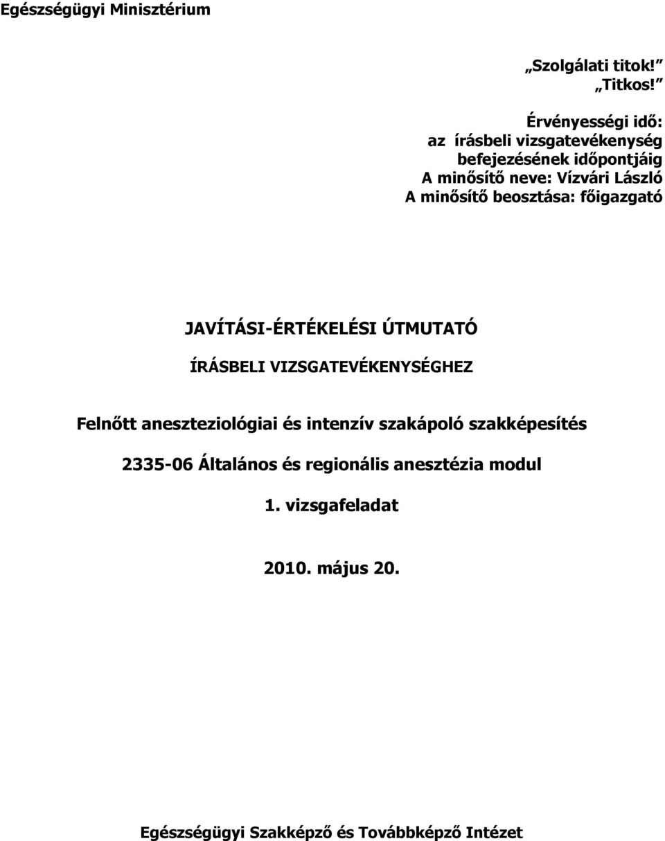 minısítı beosztása: fıigazgató JAVÍTÁSI-ÉRTÉKELÉSI ÚTMUTATÓ ÍRÁSELI VIZSGATEVÉKENYSÉGHEZ Felnıtt