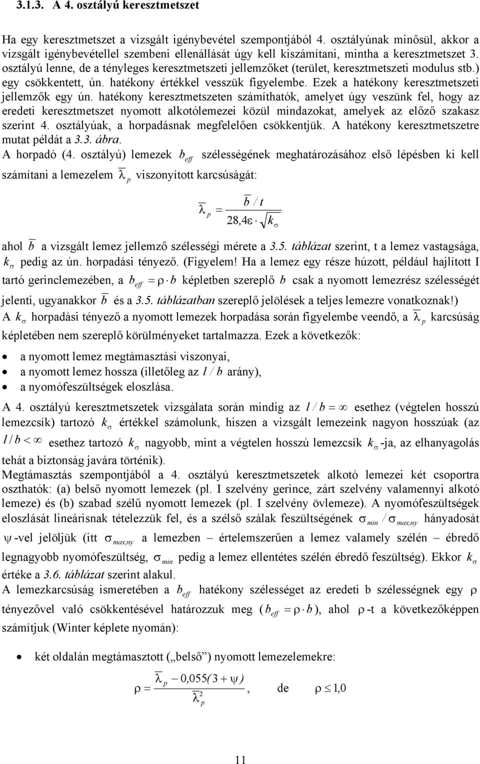 ostálú lenne, de a ténleges kerestmetseti jellemőket (terület, kerestmetseti modulus stb.) eg csökkentett, ún. hatékon értékkel vessük igelembe. Eek a hatékon kerestmetseti jellemők eg ún.