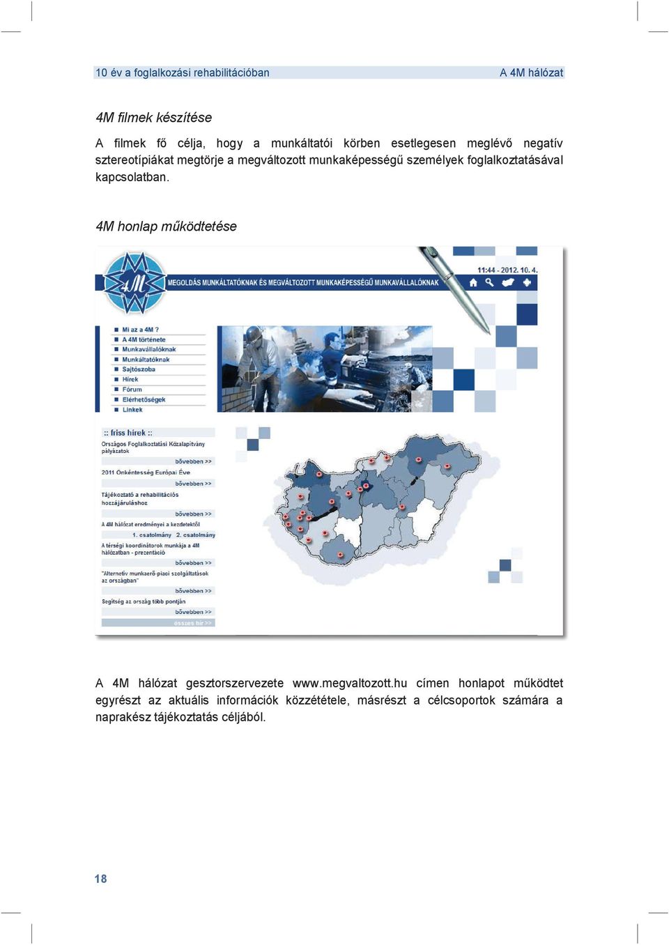 foglalkoztatásával kapcsolatban. A 4M hálózat gesztorszervezete www.megvaltozott.