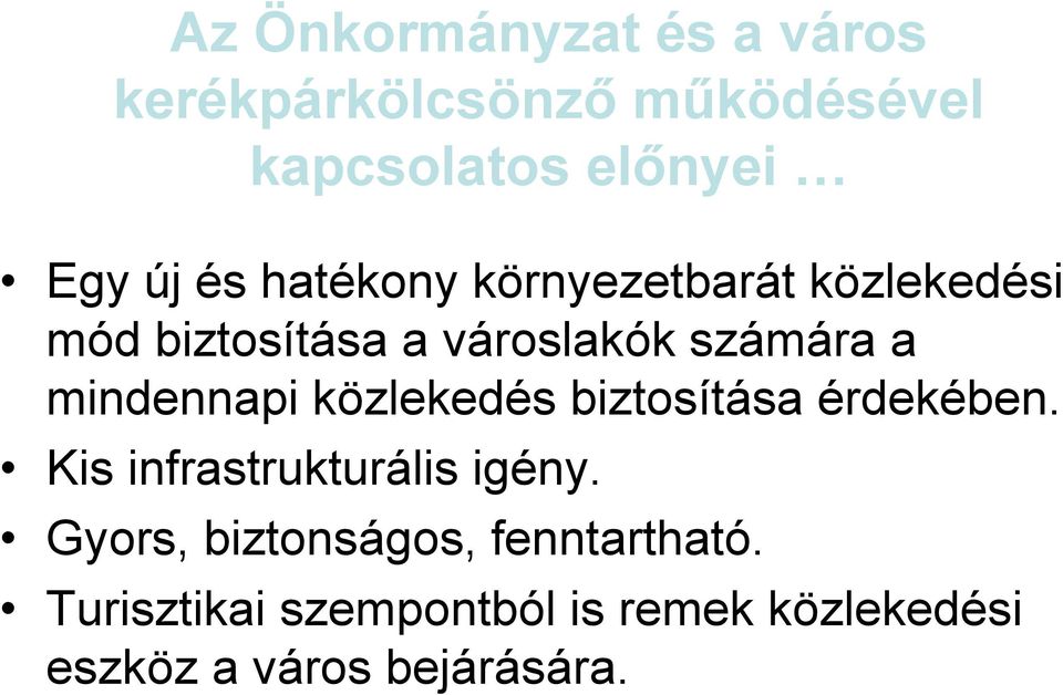 mindennapi közlekedés biztosítása érdekében. Kis infrastrukturális igény.