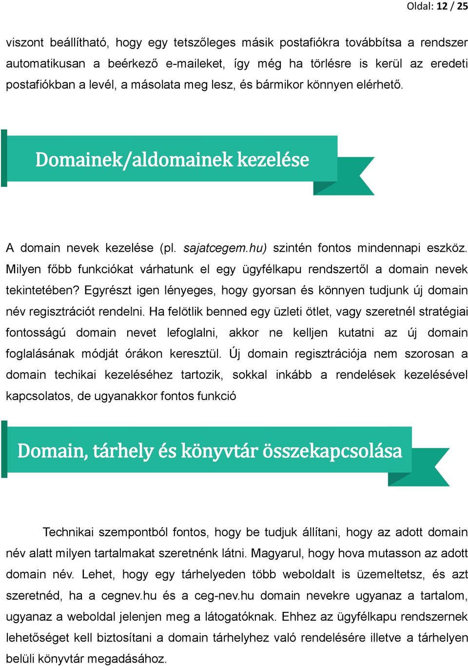 Milyen főbb funkciókat várhatunk el egy ügyfélkapu rendszertől a domain nevek tekintetében? Egyrészt igen lényeges, hogy gyorsan és könnyen tudjunk új domain név regisztrációt rendelni.