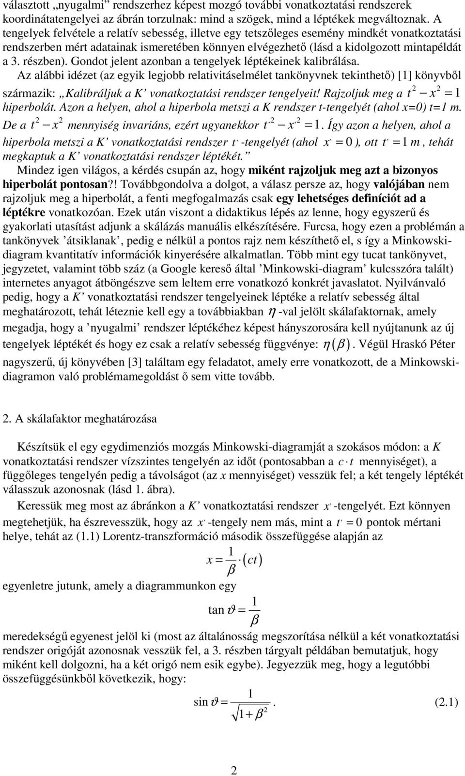 részben). Gondot jelent azonban a tengelyek léptékeinek kalibrálása.