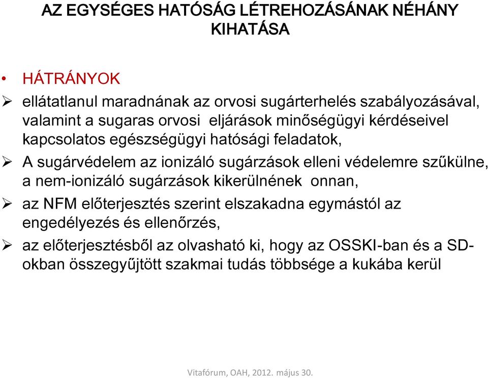 elleni védelemre szűkülne, a nem-ionizáló sugárzások kikerülnének onnan, az NFM előterjesztés szerint elszakadna egymástól az