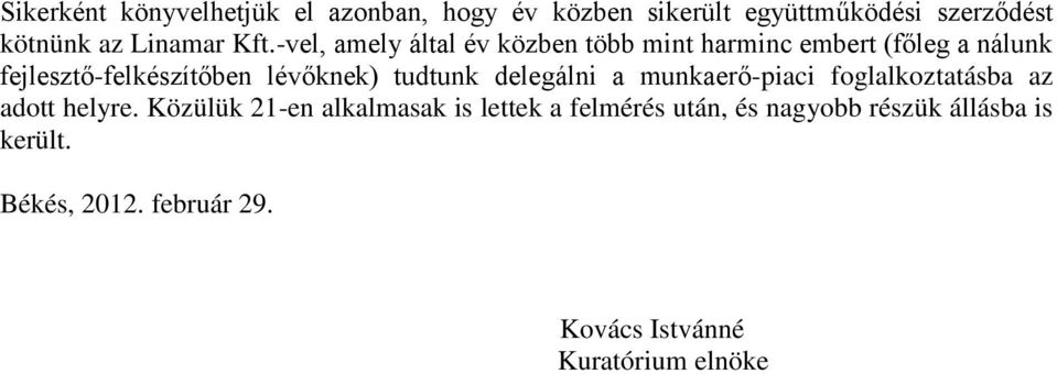 tudtunk delegálni a munkaerő-piaci foglalkoztatásba az adott helyre.