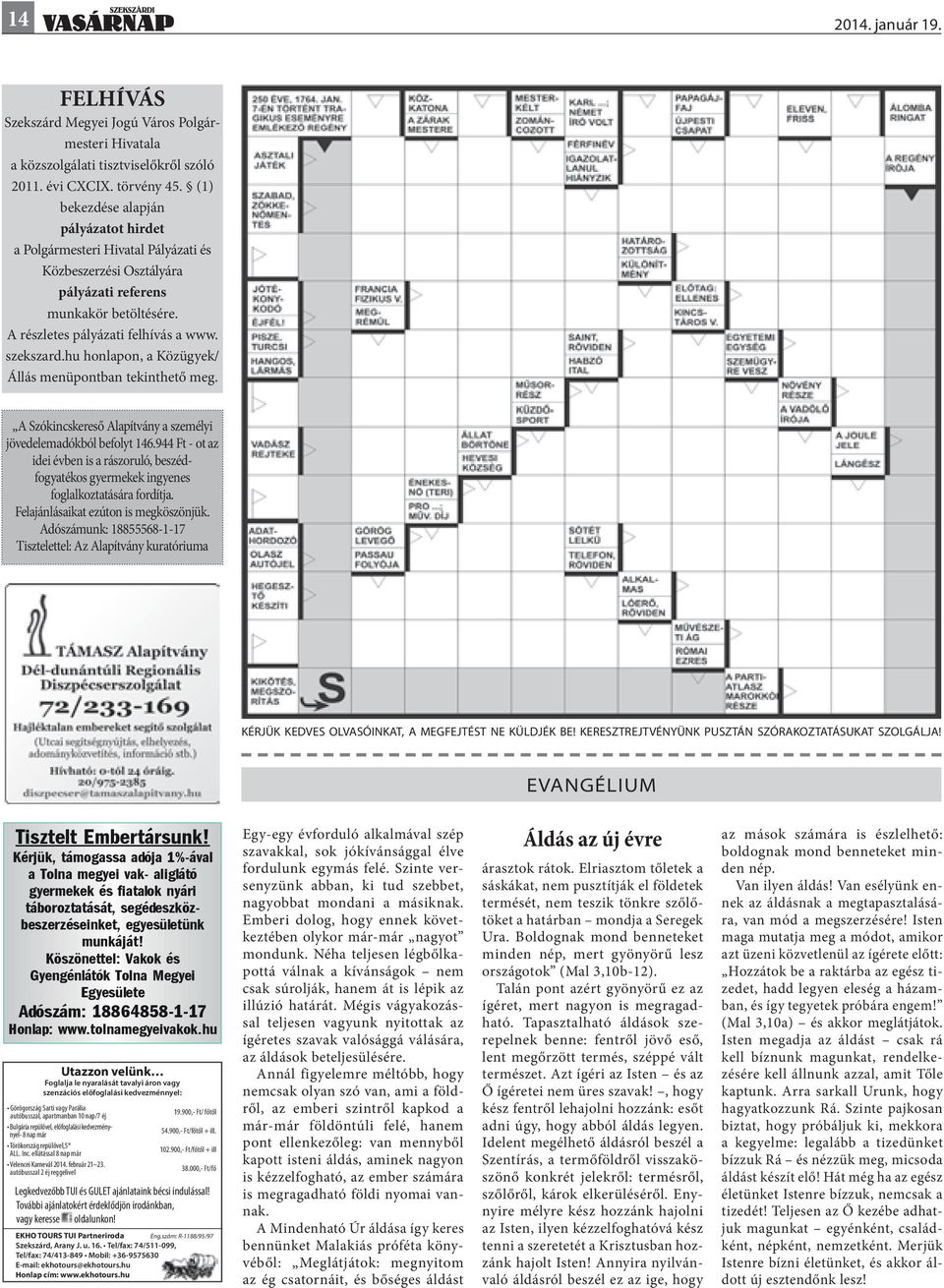 hu honlapon, a Közügyek/ Állás menüpontban tekinthető meg. A Szókincskereső Alapítvány a személyi jövedelemadókból befolyt 146.