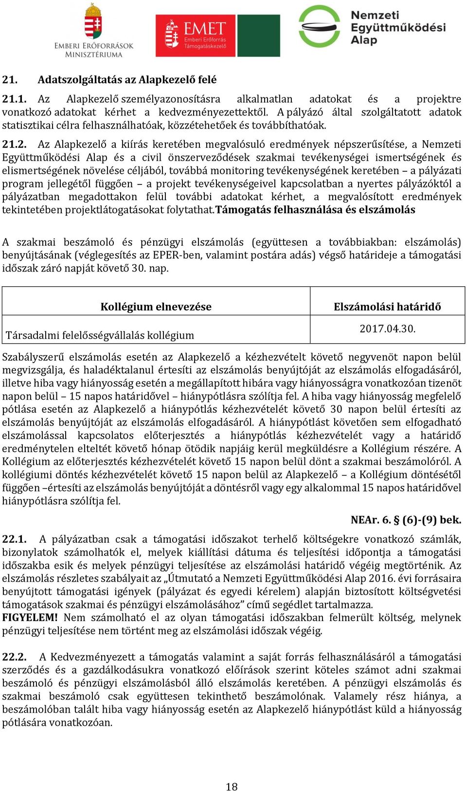 .2. Az Alapkezelő a kiírás keretében megvalósuló eredmények népszerűsítése, a Nemzeti Együttműködési Alap és a civil önszerveződések szakmai tevékenységei ismertségének és elismertségének növelése