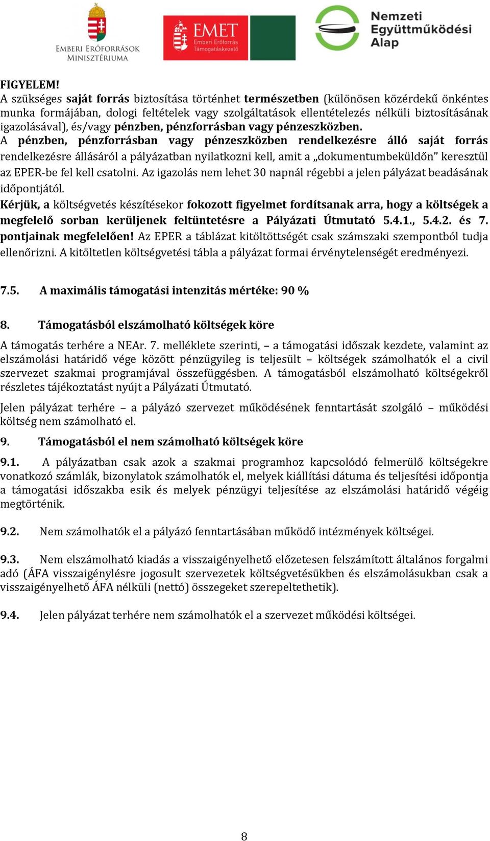 és/vagy pénzben, pénzforrásban vagy pénzeszközben.