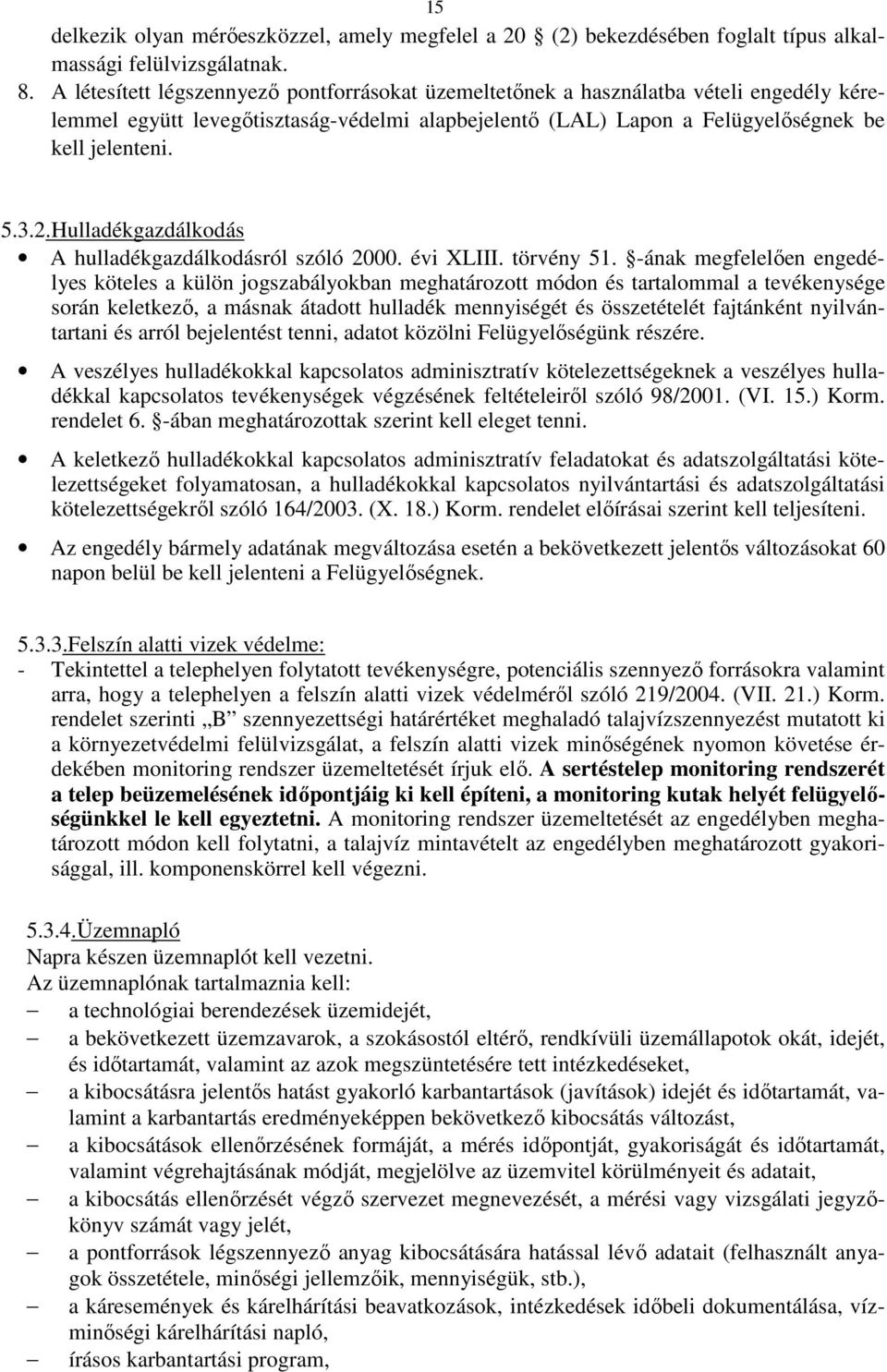 Hulladékgazdálkodás A hulladékgazdálkodásról szóló 2000. évi XLIII. törvény 51.