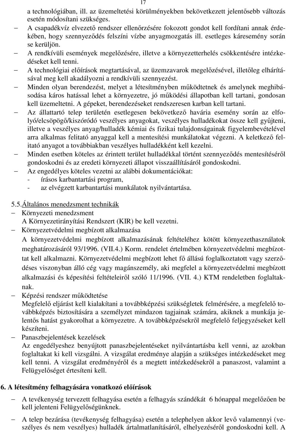 A rendkívüli események megelızésére, illetve a környezetterhelés csökkentésére intézkedéseket kell tenni.