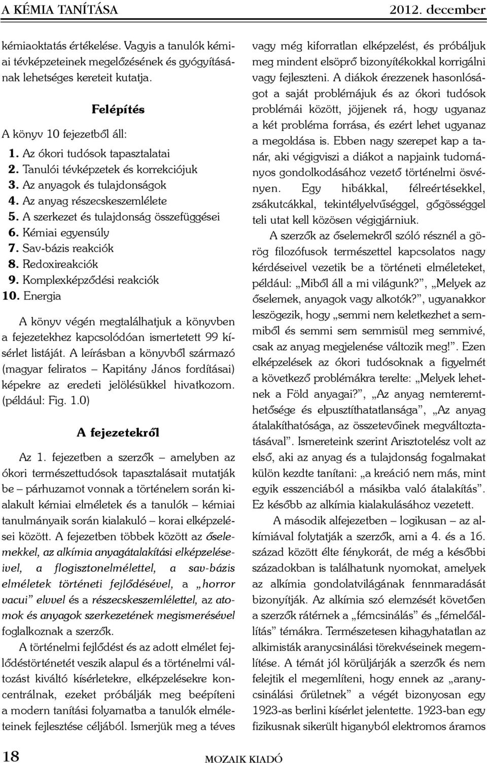 Kémiai egyensúly 07. Sav-bázis reakciók 08. Redoxireakciók 09. Komplexképzõdési reakciók 10.