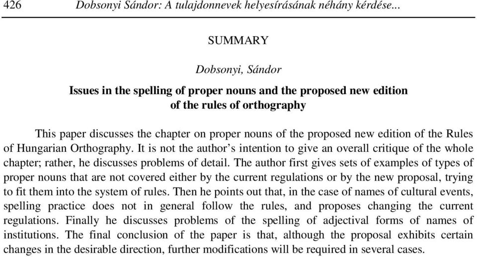 edition of the Rules of Hungarian Orthography. It is not the author s intention to give an overall critique of the whole chapter; rather, he discusses problems of detail.