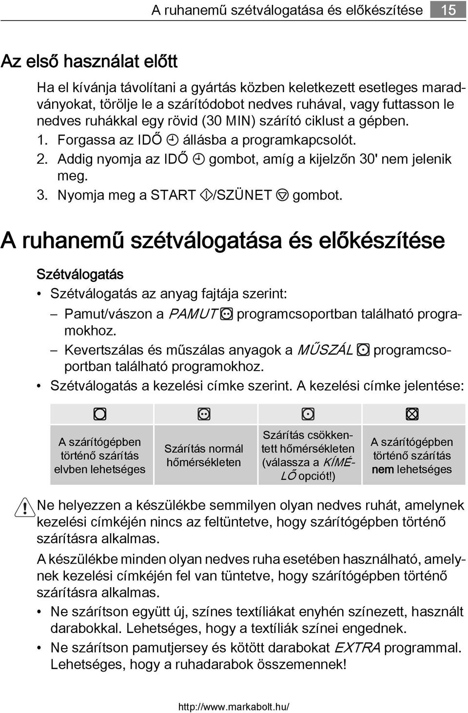 ' nem jelenik meg. 3. Nyomja meg a START /SZÜNET gombot.