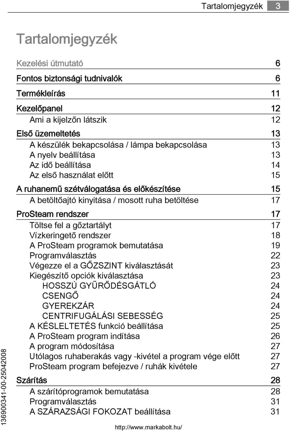 17 ProSteam rendszer 17 Töltse fel a gőztartályt 17 Vízkeringető rendszer 18 A ProSteam programok bemutatása 19 Programválasztás 22 Végezze el a GŐZSZINT kiválasztását 23 Kiegészítő opciók