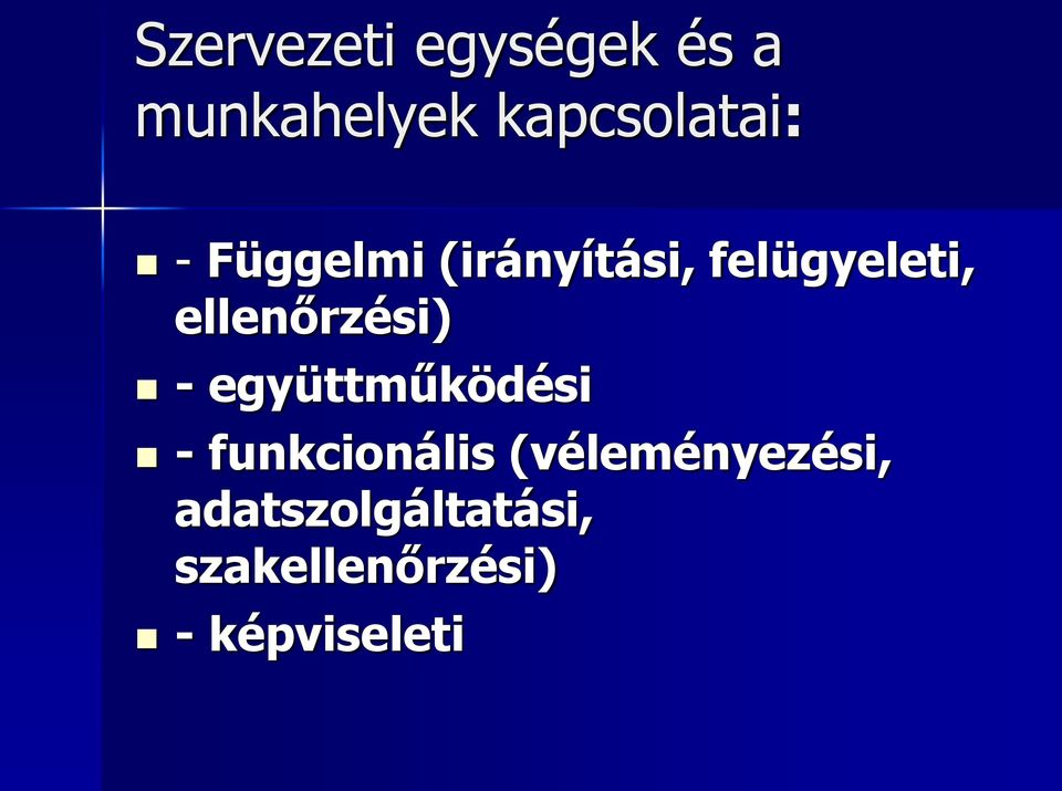 - együttműködési - funkcionális (véleményezési,