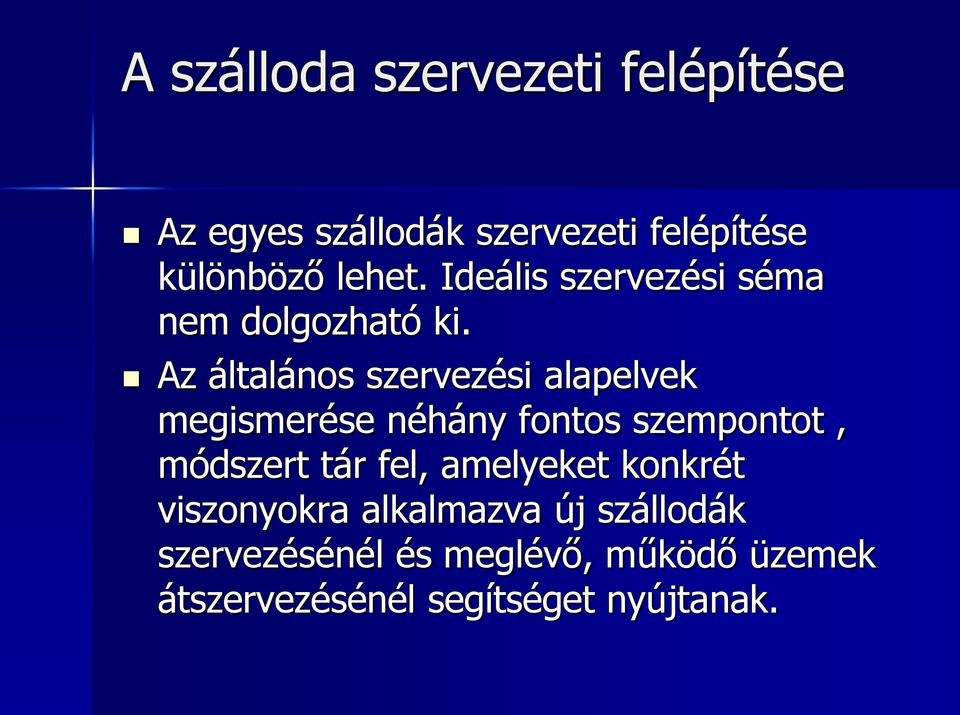 Az általános szervezési alapelvek megismerése néhány fontos szempontot, módszert tár