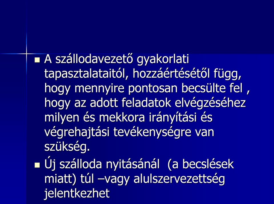 milyen és mekkora irányítási és végrehajtási tevékenységre van szükség.