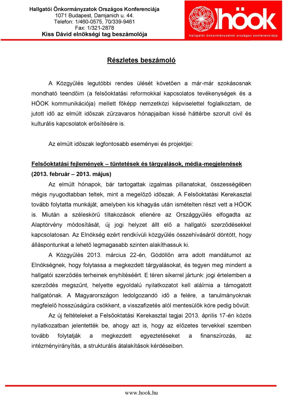 Az elmúlt időszak legfontosabb eseményei és projektjei: Felsőoktatási fejlemények tüntetések és tárgyalások, média-megjelenések (2013. február 2013.