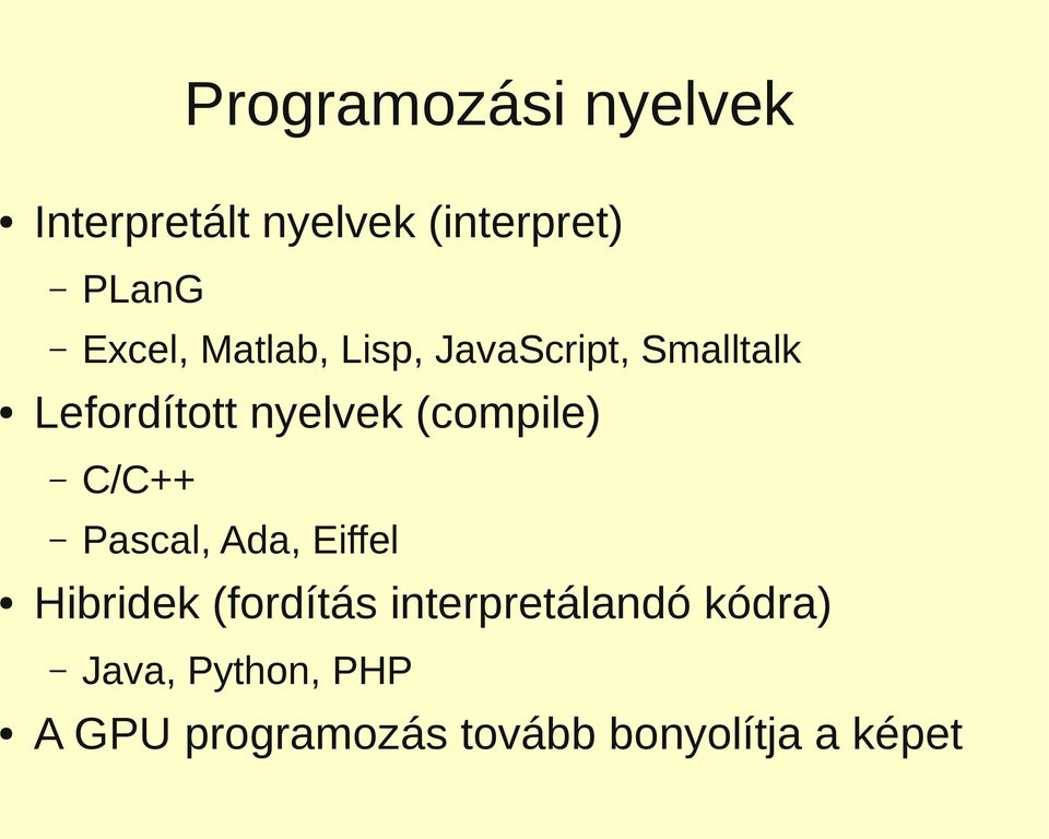 (compile) C/C++ Pascal, Ada, Eiffel Hibridek (fordítás