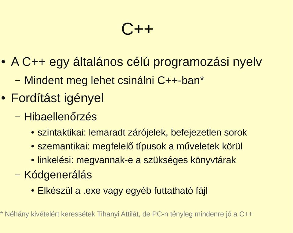 típusok a műveletek körül linkelési: megvannak-e a szükséges könyvtárak Kódgenerálás Elkészül a.