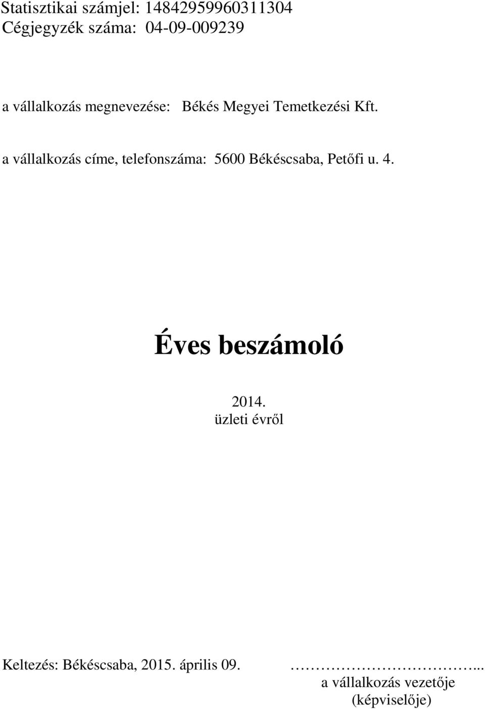 a vállalkozás címe, telefonszáma: 5600 Békéscsaba, Petıfi u. 4.