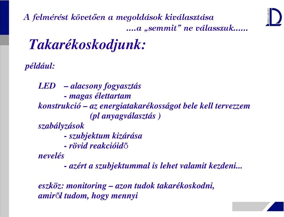 energiatakarékosságot bele kell tervezzem (pl anyagválasztás ) szabályzások - szubjektum kizárása -