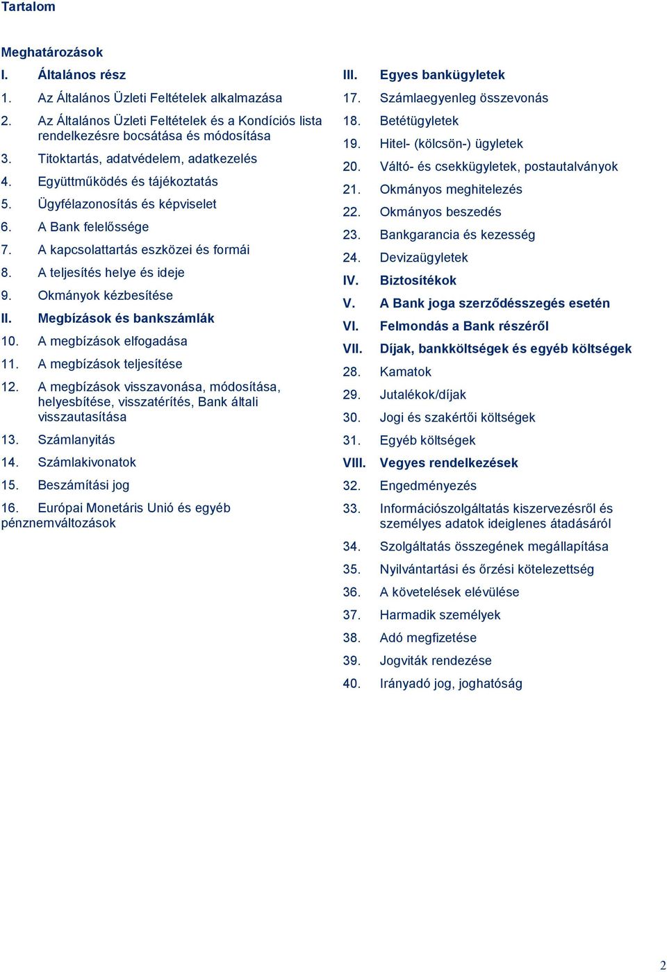 Okmányok kézbesítése II. Megbízások és bankszámlák 10. A megbízások elfogadása 11. A megbízások teljesítése 12.