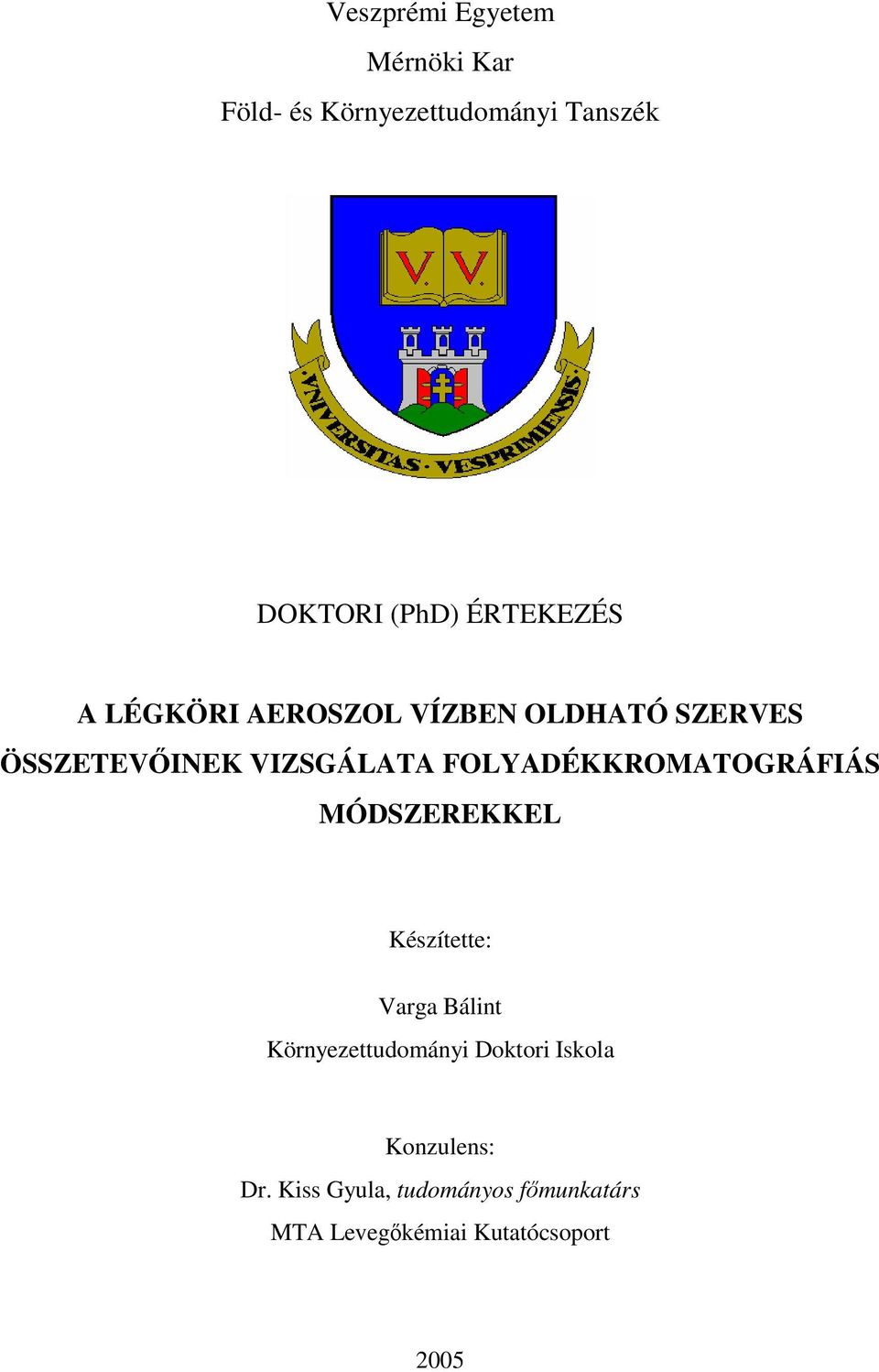 FOLYADÉKKROMATOGRÁFIÁS MÓDSZEREKKEL Készítette: Varga Bálint Környezettudományi