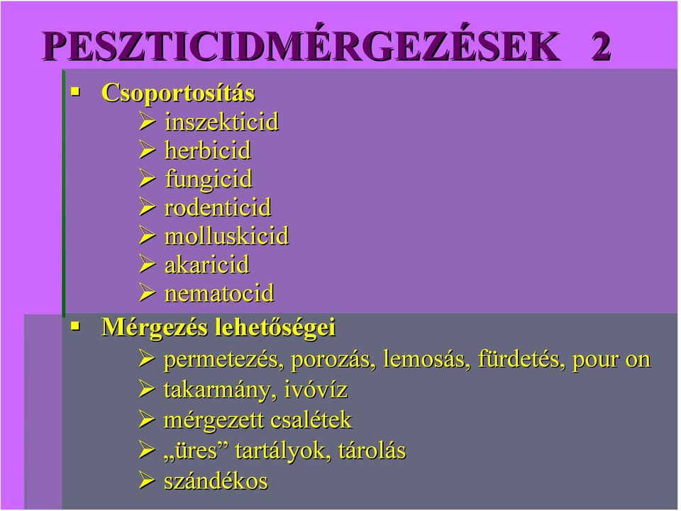 lehetőségei permetezés, porozás, lemosás, fürdetés, pour on