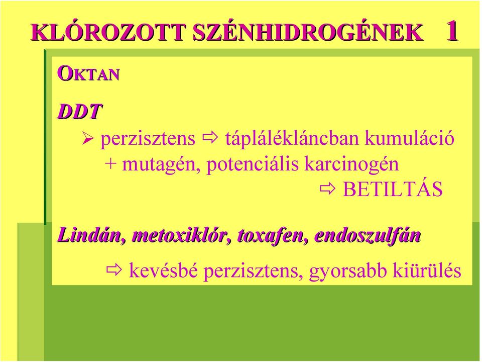 karcinogén BETILTÁS Lindán, metoxiklór, toxafen,