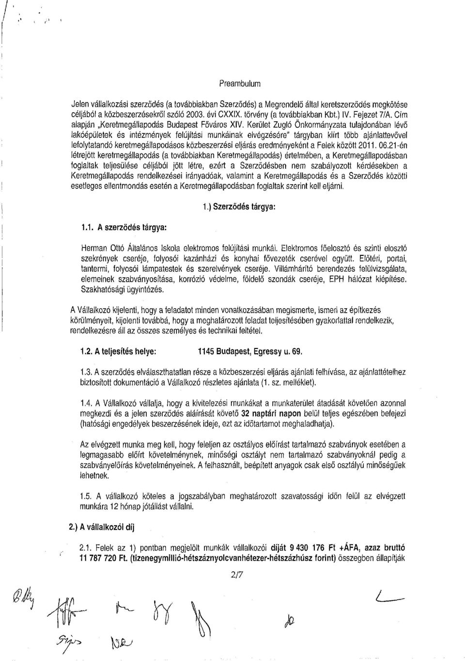 erület Zugló Önkormányzata tulajdonában lévő lakóépületek és intézmények felújítási munkáinak elvégzésére" tárgyban kiírt több ajánlattevővel lefolytatandó keretmegállapodásos közbeszerzési eljárás