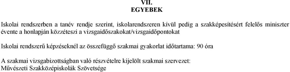 vizsgaidőszakokat/vizsgaidőpontokat Iskolai rendszerű képzéseknél az összefüggő szakmai