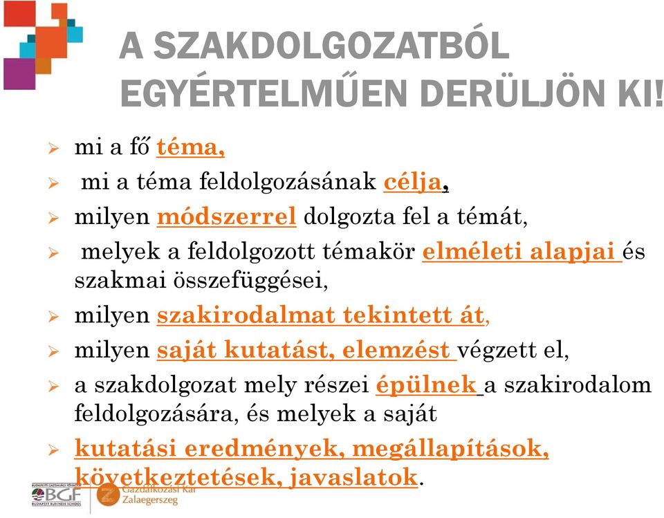 feldolgozott témakör elméleti alapjai és szakmai összefüggései, milyen szakirodalmat tekintett át, milyen