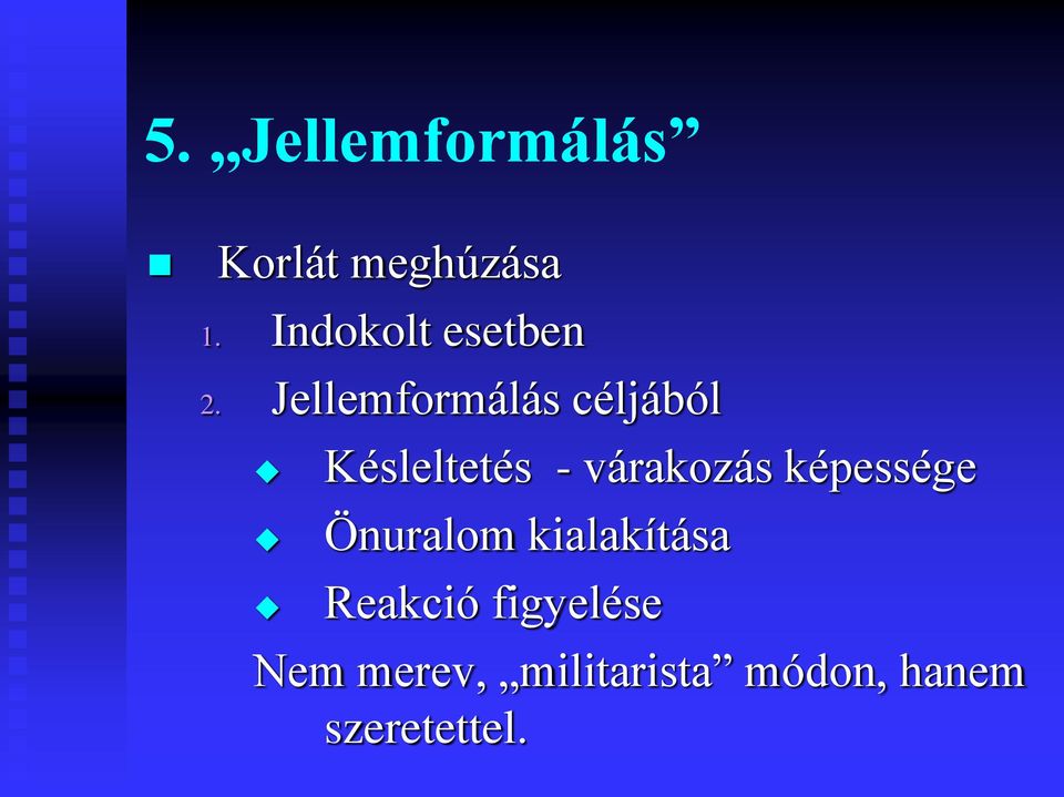 Jellemformálás céljából Késleltetés - várakozás