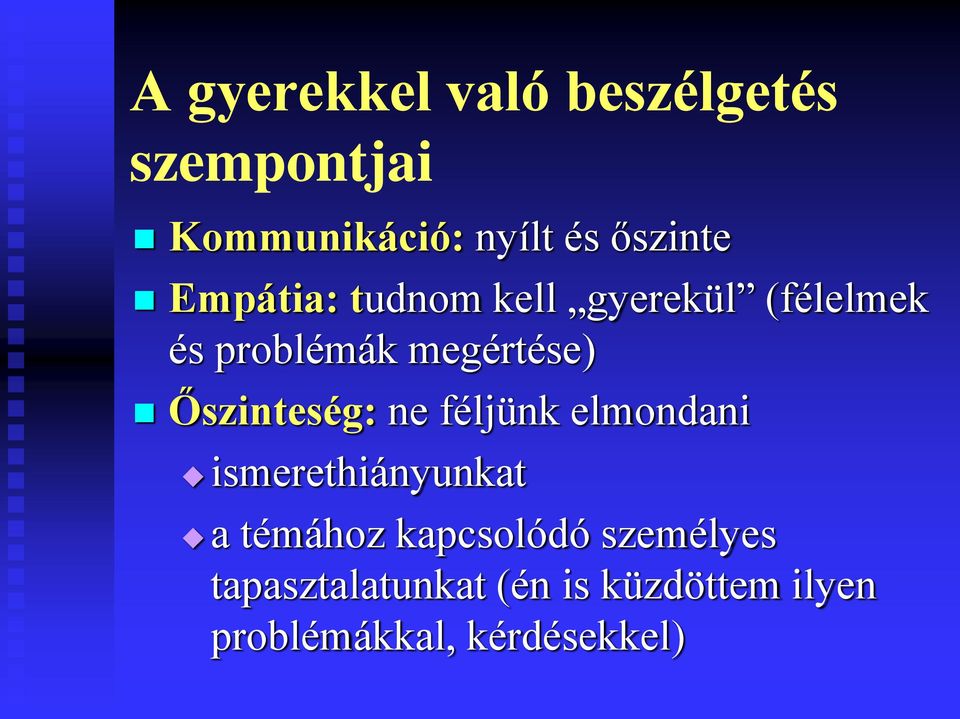 megértése) Őszinteség: ne féljünk elmondani ismerethiányunkat a