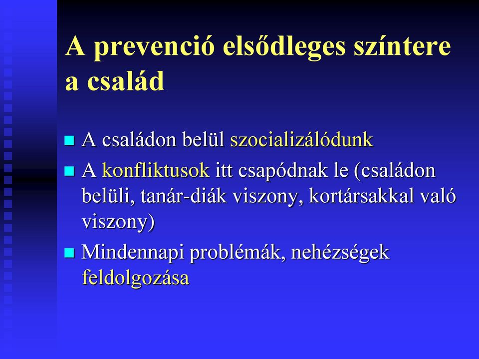 (családon belüli, tanár-diák viszony, kortársakkal