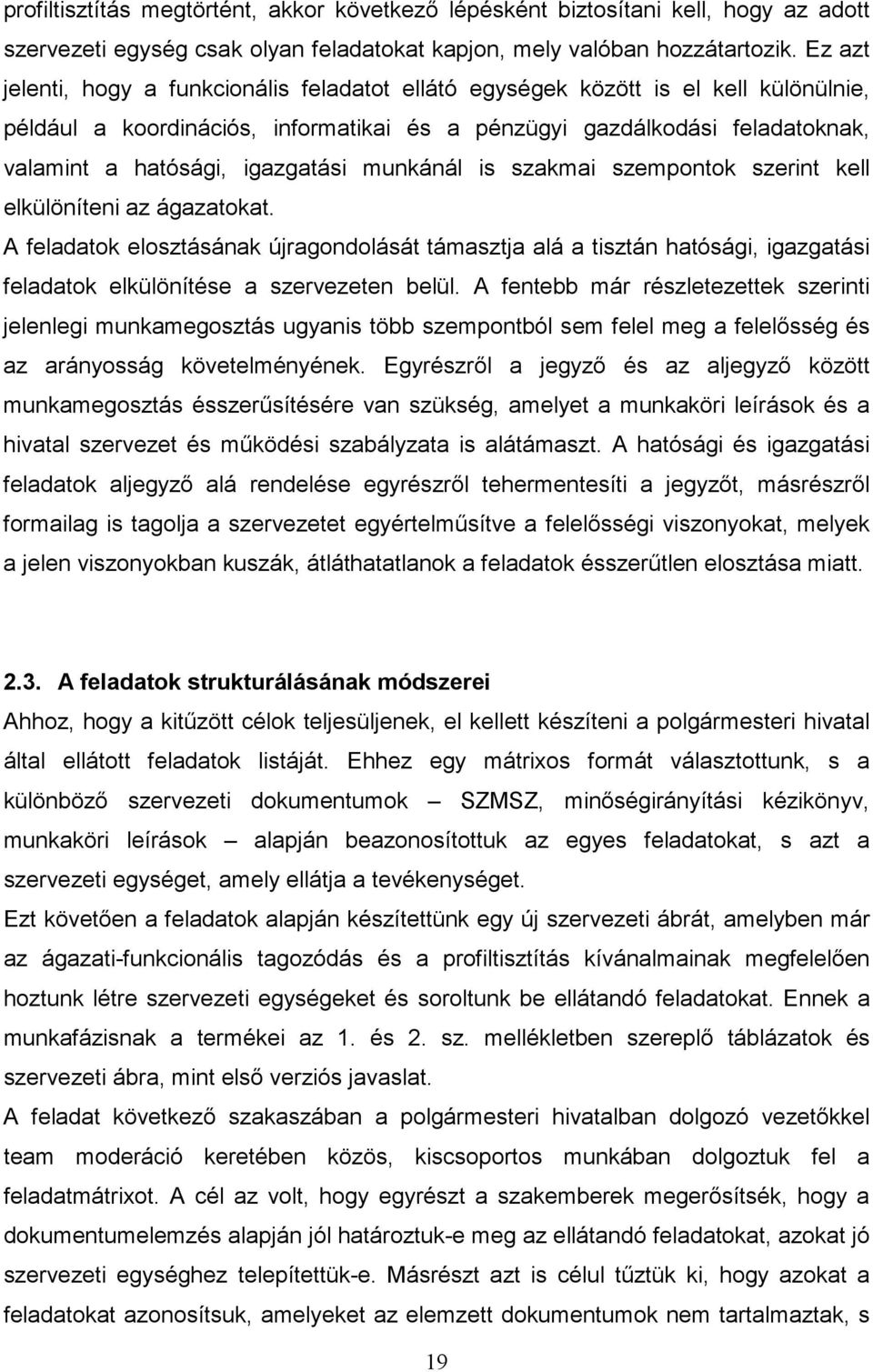 igazgatási munkánál is szakmai szempontok szerint kell elkülöníteni az ágazatokat.