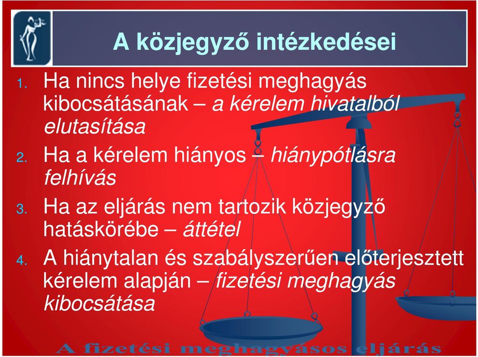 elutasítása 2. Ha a kérelem hiányos hiánypótlásra felhívás 3.