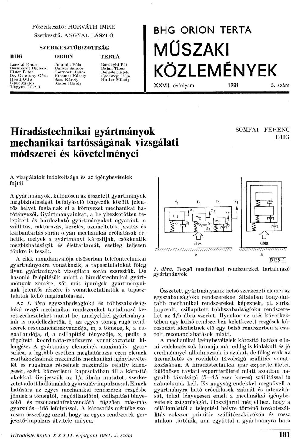 Károly Szabó Károly TERTA Bánsághi Pál Baján Tibor Benedek Elek Kgerszegi Béla Hutler Mihály BHG ORION TERTA MŰSZAKI KÖZLEMÉNYEK XXVII. évfolyam 1981 5.