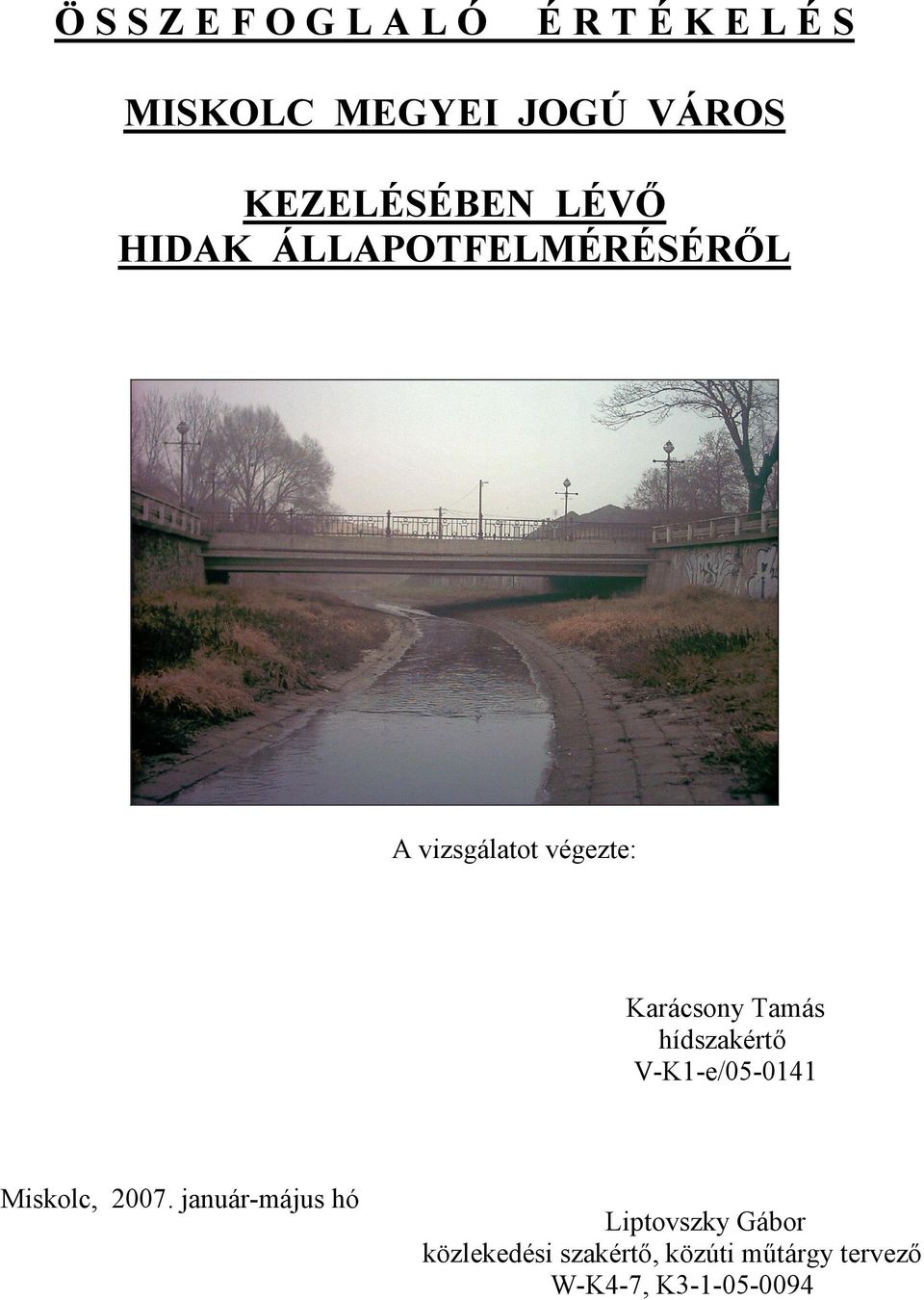 Karácsony Tamás hídszakértő V-K1-e/05-0141 Miskolc, 2007.