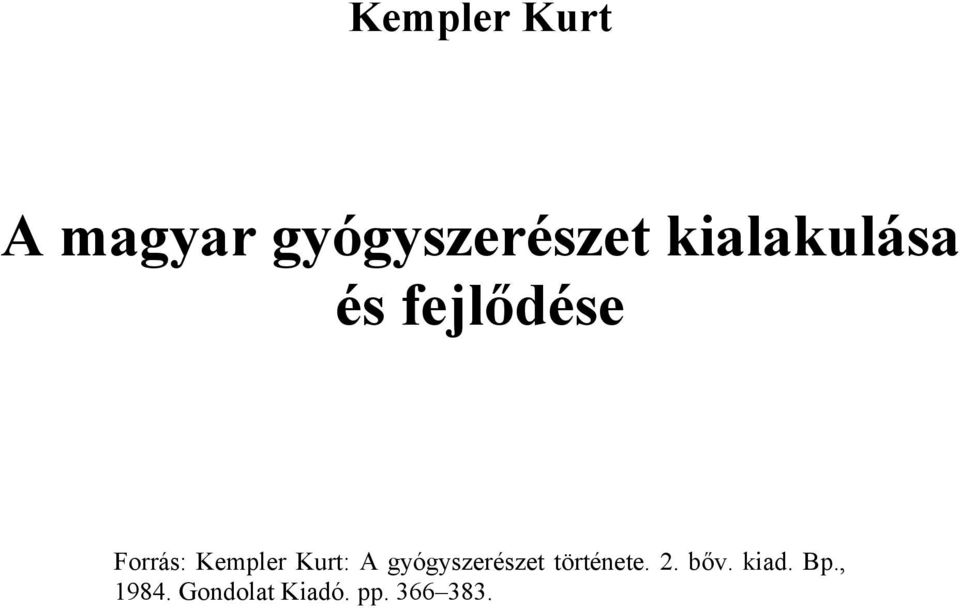 Kurt: A gyógyszerészet története. 2. bőv.