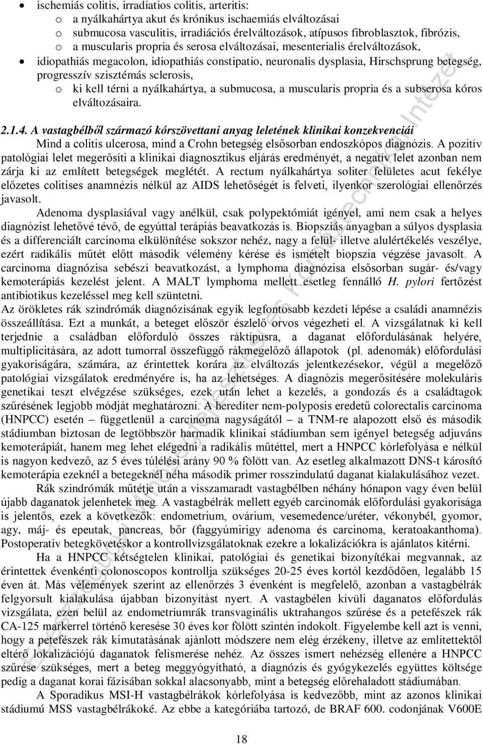 o ki kell térni a nyálkahártya, a submucosa, a muscularis propria és a subserosa kóros elváltozásaira. 2.1.4.