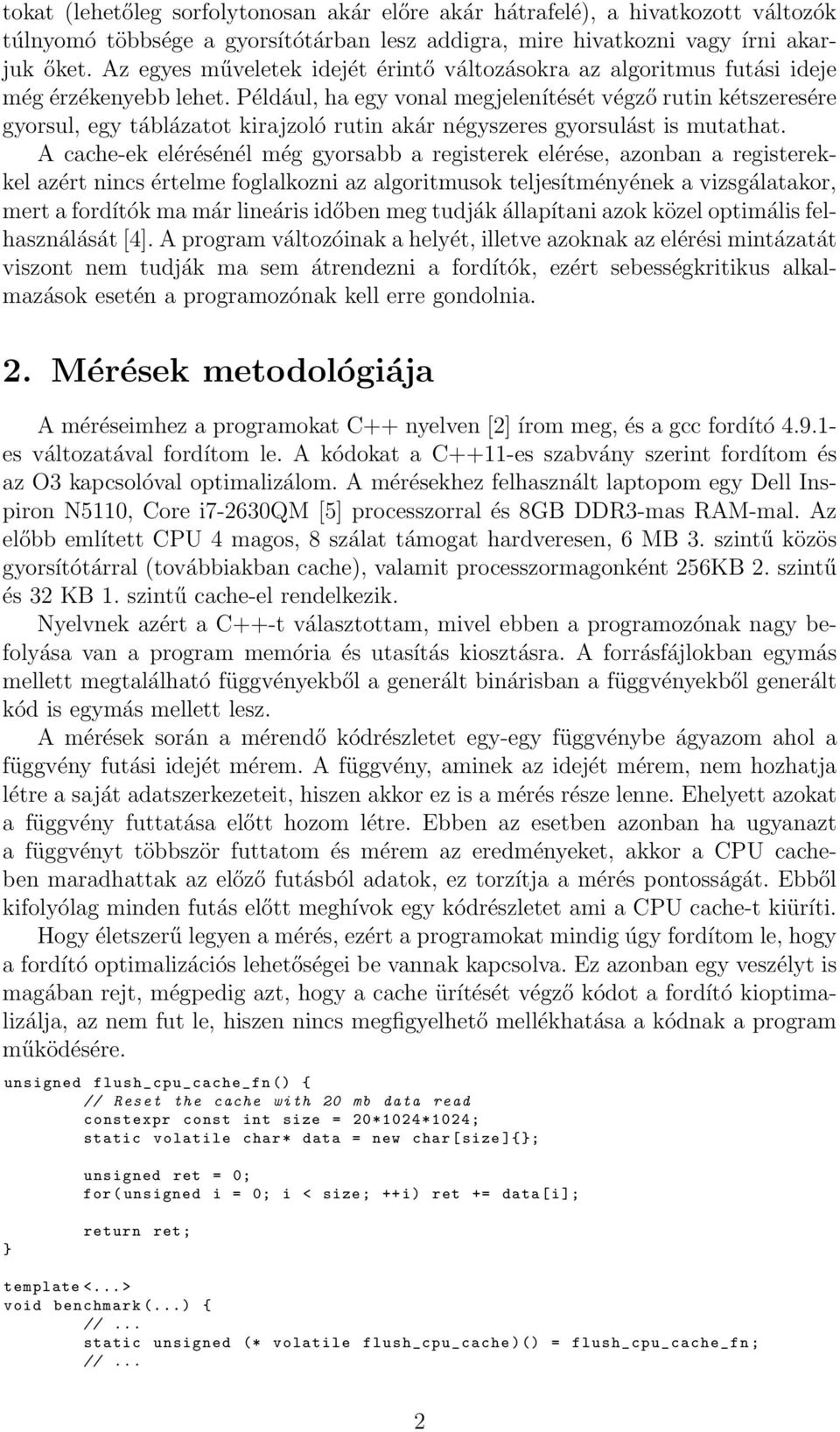 Például, ha egy vonal megjelenítését végző rutin kétszeresére gyorsul, egy táblázatot kirajzoló rutin akár négyszeres gyorsulást is mutathat.