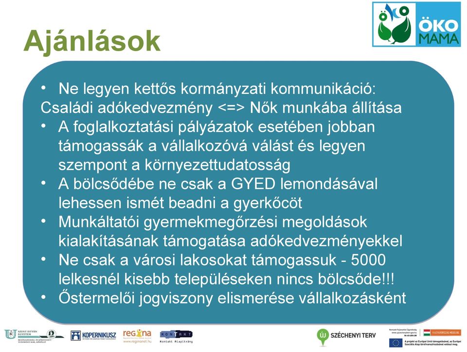 lehessen ismét beadni a gyerkőcöt Munkáltatói gyermekmegőrzési megoldások kialakításának támogatása adókedvezményekkel Ne csak a