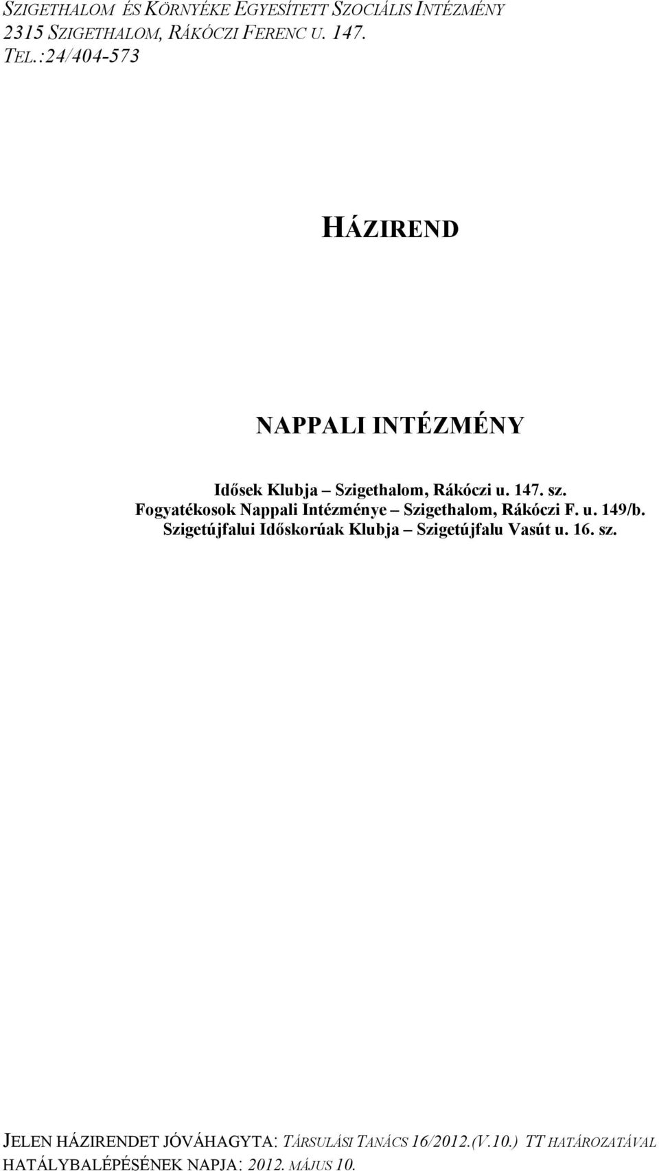 Fogyatékosok Nappali Intézménye Szigethalom, Rákóczi F. u. 149/b.