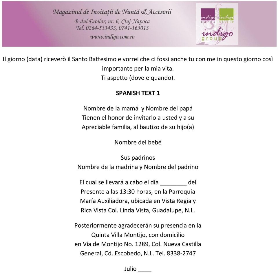 la madrina y Nombre del padrino El cual se llevará a cabo el día del Presente a las 13:30 horas, en la Parroquia María Auxiliadora, ubicada en Vista Regia y Rica Vista Col.