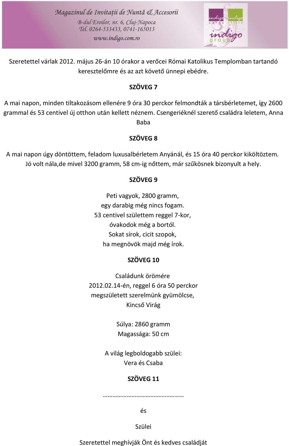 Csengeriéknél szerető családra leletem, Anna Baba SZÖVEG 8 A mai napon úgy döntöttem, feladom luxusalbérletem Anyánál, és 15 óra 40 perckor kiköltöztem.