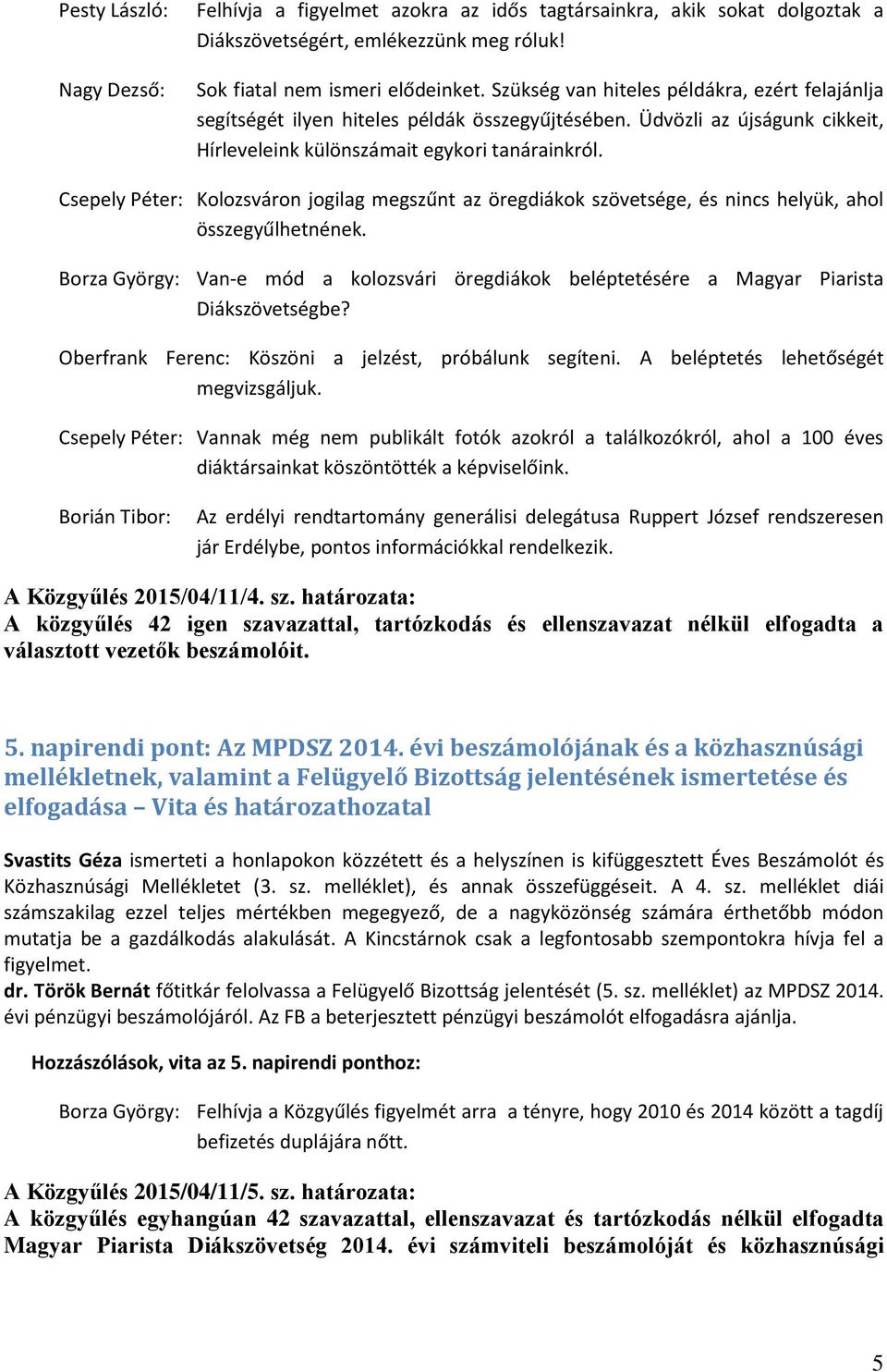 Csepely Péter: Kolozsváron jogilag megszűnt az öregdiákok szövetsége, és nincs helyük, ahol összegyűlhetnének.