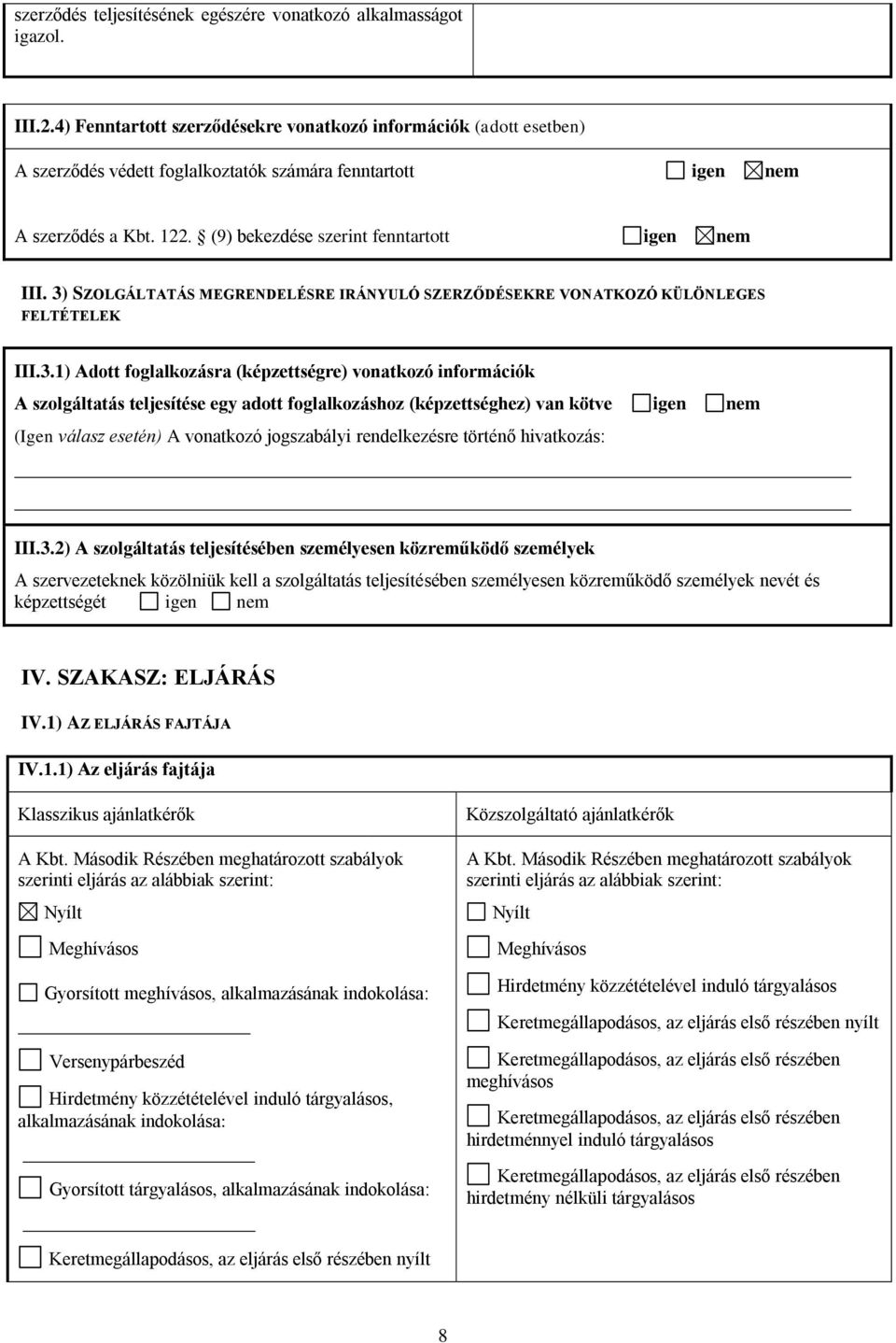 (9) bekezdése szerint fenntartott igen nem III. 3)