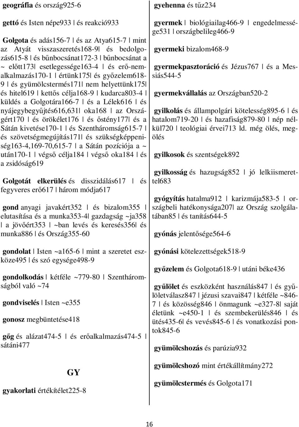 örökélt176 és őstény177 és Sátán kivtés170-1 és Szntháromság615-7 és szövtségmgújítás171 és szükségképpniség163-4,169-70,615-7 Sátán pozíiój ~ után170-1 végső élj184 végső ok184 és zsióság619